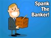 Play Spank The Banker Game