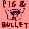 Pig & Bullet