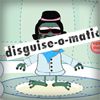 Disguise-o-matic