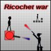 Play Ricochet War
