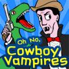 Oh No, Cowboy Vampires