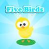 Play Five Birds
