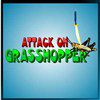 Play Attack on Grasshoper