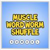 Play muscle word worm shuffle