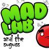 Play Mad Lab and the suguss