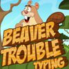 Play Beaver Trouble Typing