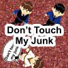 Don`t Touch My Junk