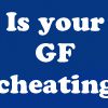 Play Is your girlfriend cheating - Quiz