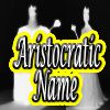 Play Aristocratic Name Generator