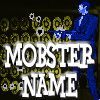 Play Mobster Name Generator