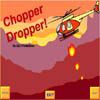 chopperdropper
