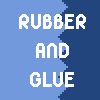 Rubber and Glue