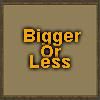 Bigger or Less