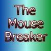 The Mouse Breaker !