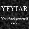Play You Find Yourself In A Room