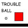 Play Trouble ball