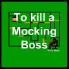 Play To Kill a Mocking Boss