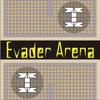 Evader Arena