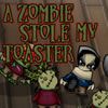 Play A Zombie Stole My Toaster