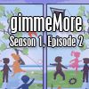 Play gimmeMore - s01e02