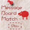 Play Message Board Match