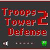 Play Troops Tower Defense 2