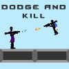 Play Dodge And Kill