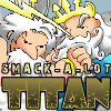 Smack-A-Lot : Titan A Free Fighting Game
