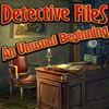 Detective Files: An Unusual Beginning