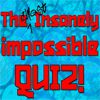 The (Almost) Insanely Impossible Quiz