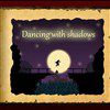Play Dancing With Shadows