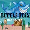 Play Little Fish in a Big Sea