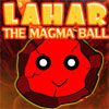 Play Lahar the Magma Ball