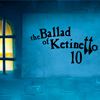 The Ballad of Ketinetto 10